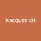 RACQUET 101