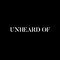 Unheard Of