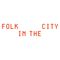 Folk In The City