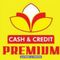 PREMIUM CASH & CREDIT