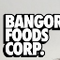 Bangor Foods Corp