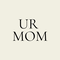 UR MOM