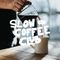 Slow Coffee