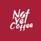 Not Yet Coffee