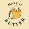 Make It Butter