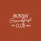 MONDAY Breakfast CLUB