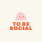 To Be Social