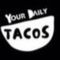Your Daily Tacos