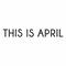 This is April