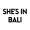 SHE'S IN BALI