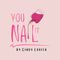 You Nail It by Cindy Louisa