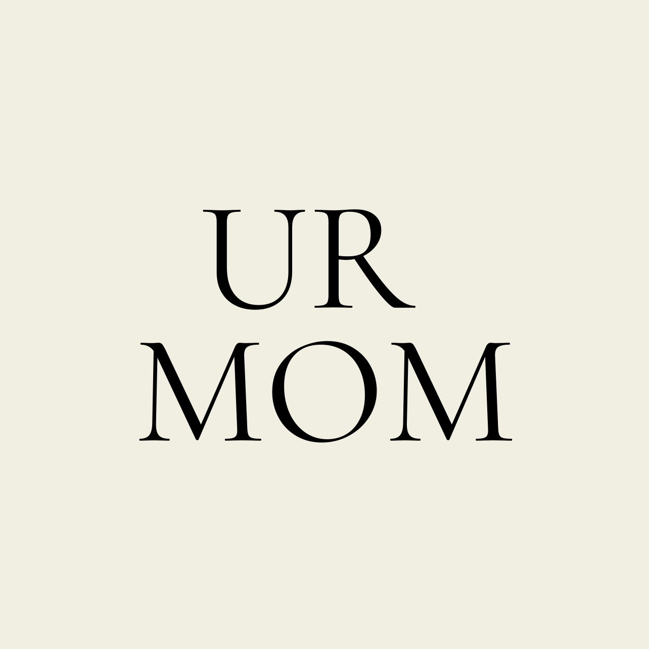UR MOM