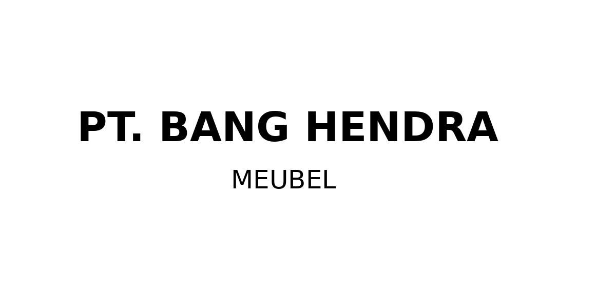 PT. BANG HENDRA MEUBEL