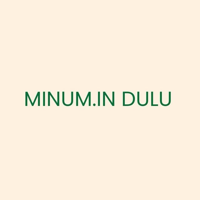 Minumin Dulu