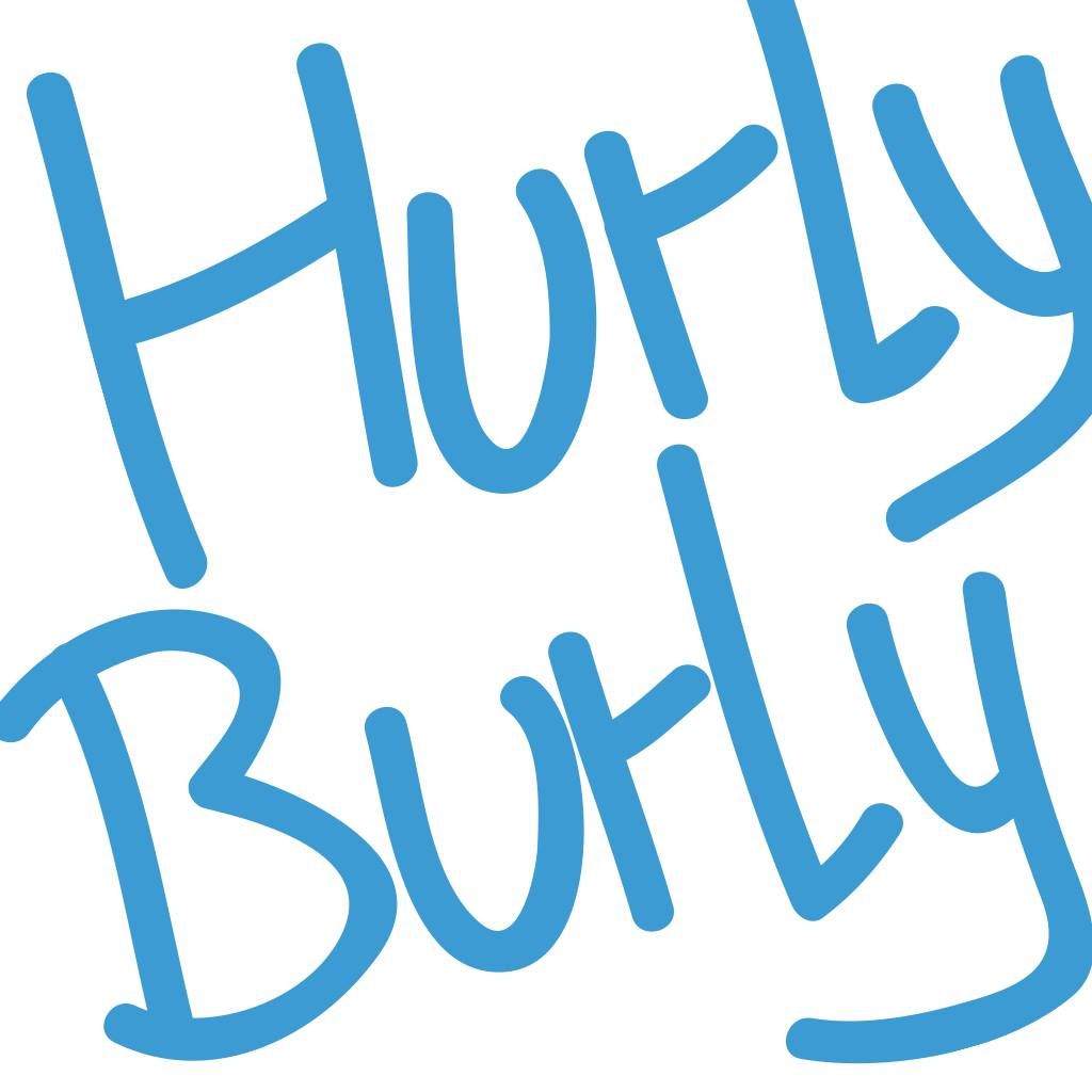 Hurly Burly. 