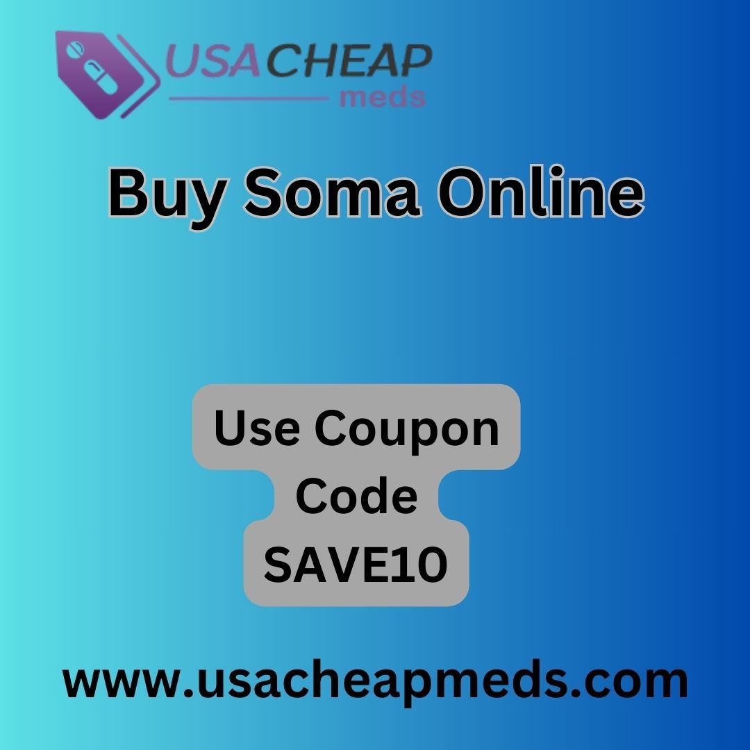 Buy Soma Online Quick Today for USA-CA Career Information 2024